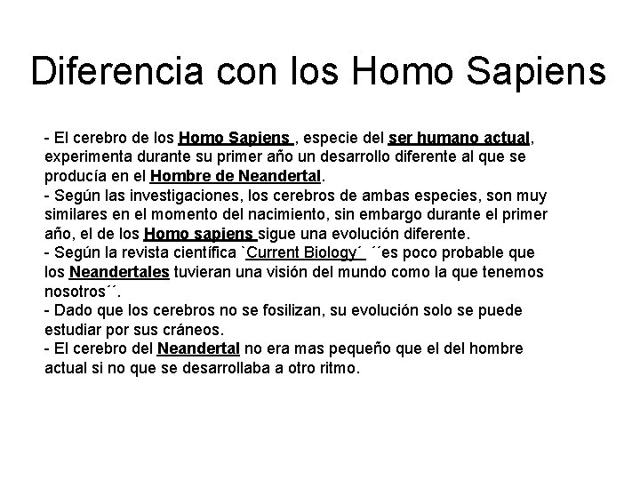 Diferencia con los Homo Sapiens - El cerebro de los Homo Sapiens , especie