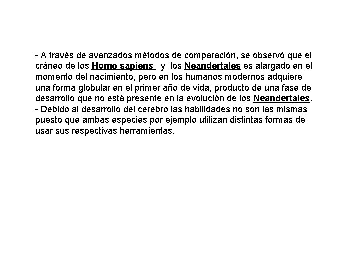 - A través de avanzados métodos de comparación, se observó que el cráneo de