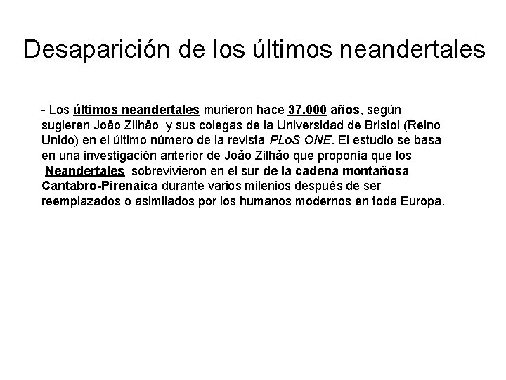 Desaparición de los últimos neandertales - Los últimos neandertales murieron hace 37. 000 años,