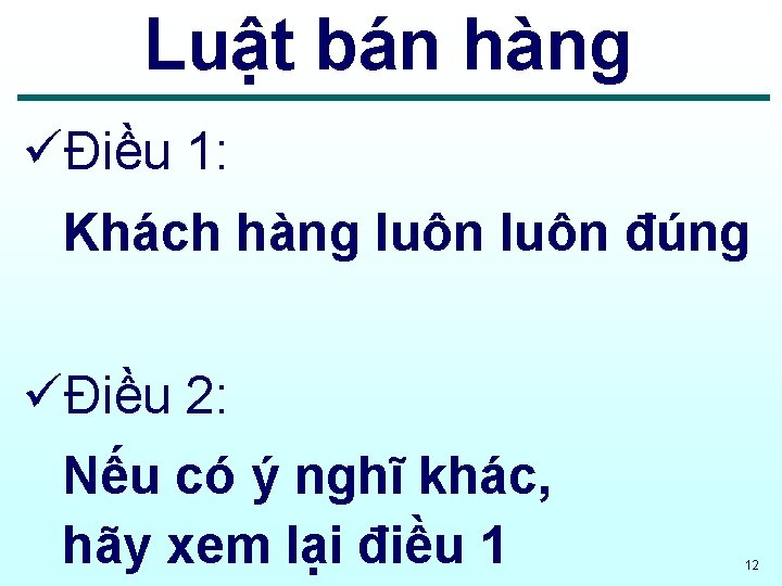 Luật bán hàng üĐiều 1: Khách hàng luôn đúng üĐiều 2: Nếu có ý