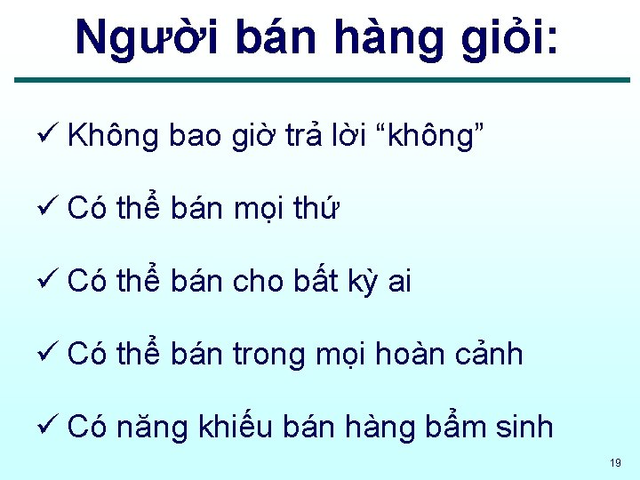 Người bán hàng giỏi: ü Không bao giờ trả lời “không” ü Có thể