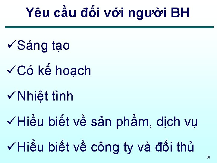 Yêu cầu đối với người BH üSáng tạo üCó kế hoạch üNhiệt tình üHiểu