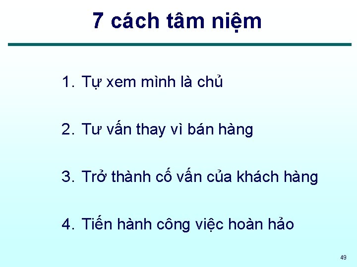 7 cách tâm niệm 1. Tự xem mình là chủ 2. Tư vấn thay