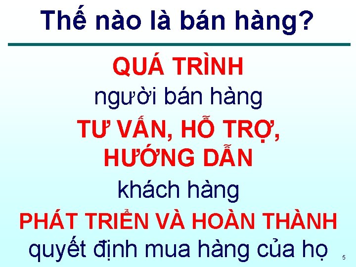 Thế nào là bán hàng? QUÁ TRÌNH người bán hàng TƯ VẤN, HỖ TRỢ,