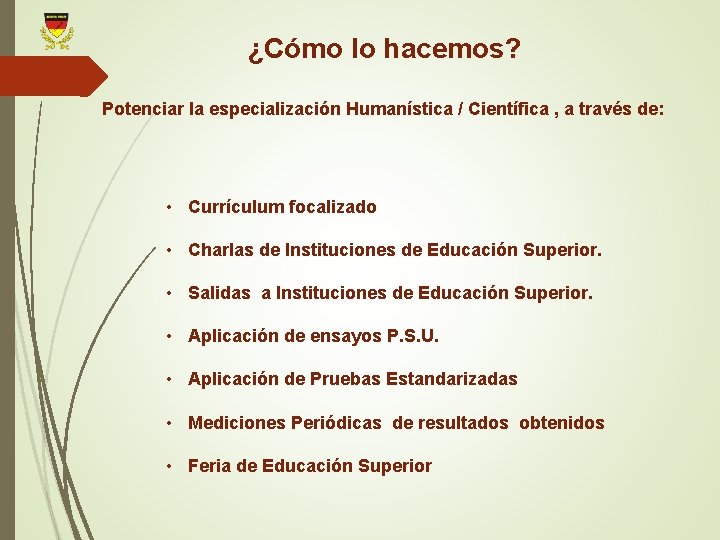 ¿Cómo lo hacemos? Potenciar la especialización Humanística / Científica , a través de: •