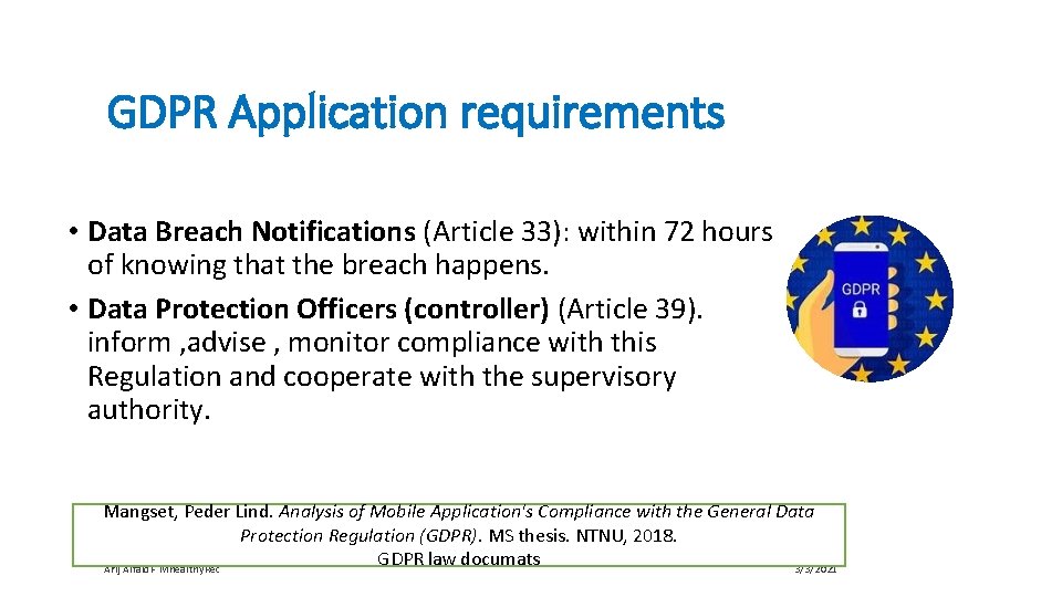 GDPR Application requirements • Data Breach Notifications (Article 33): within 72 hours of knowing