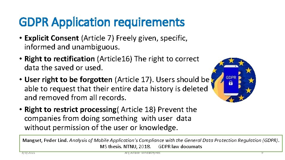 GDPR Application requirements • Explicit Consent (Article 7) Freely given, specific, informed and unambiguous.