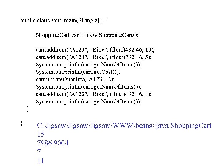 public static void main(String a[]) { Shopping. Cart cart = new Shopping. Cart(); cart.