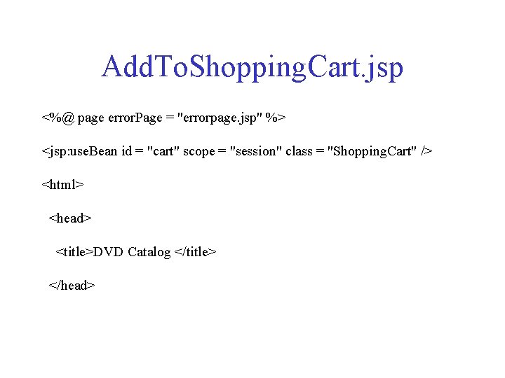 Add. To. Shopping. Cart. jsp <%@ page error. Page = "errorpage. jsp" %> <jsp: