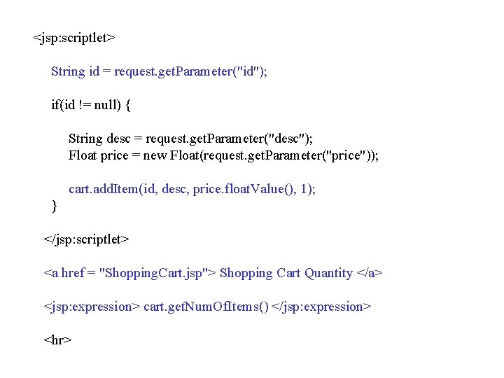 <jsp: scriptlet> String id = request. get. Parameter("id"); if(id != null) { String desc