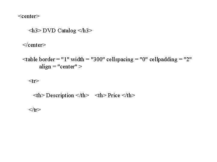 <center> <h 3> DVD Catalog </h 3> </center> <table border = "1" width =