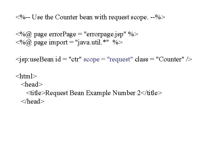 <%-- Use the Counter bean with request scope. --%> <%@ page error. Page =