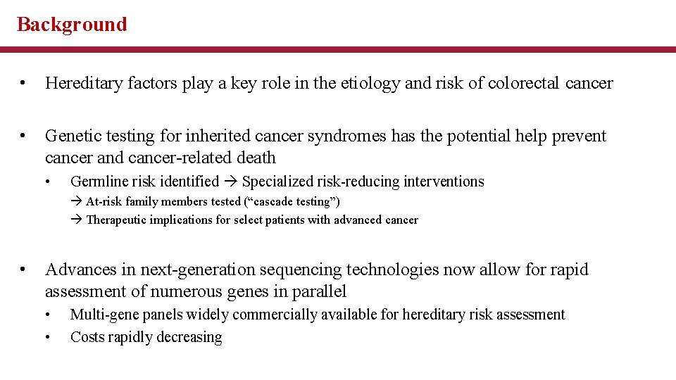 Background • Hereditary factors play a key role in the etiology and risk of