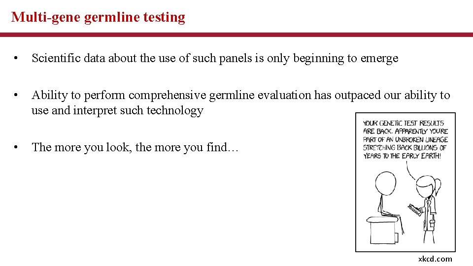 Multi-gene germline testing • Scientific data about the use of such panels is only