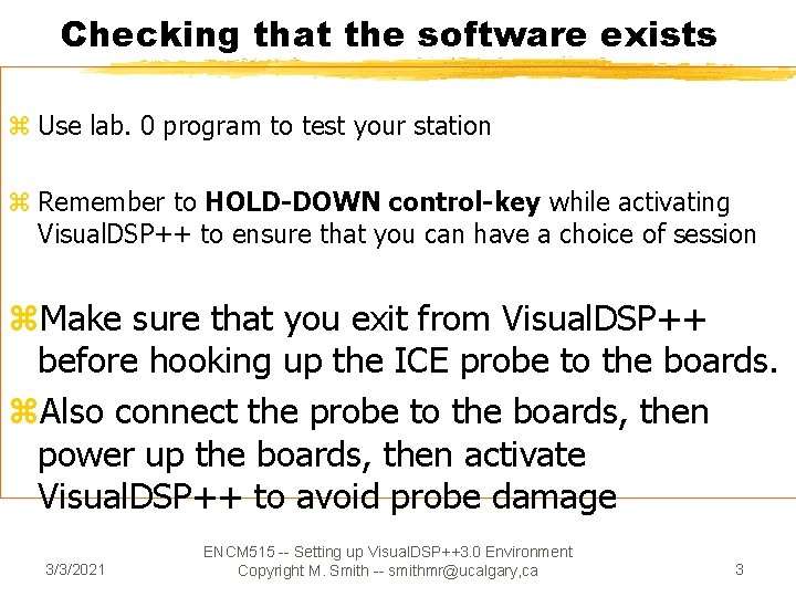 Checking that the software exists z Use lab. 0 program to test your station