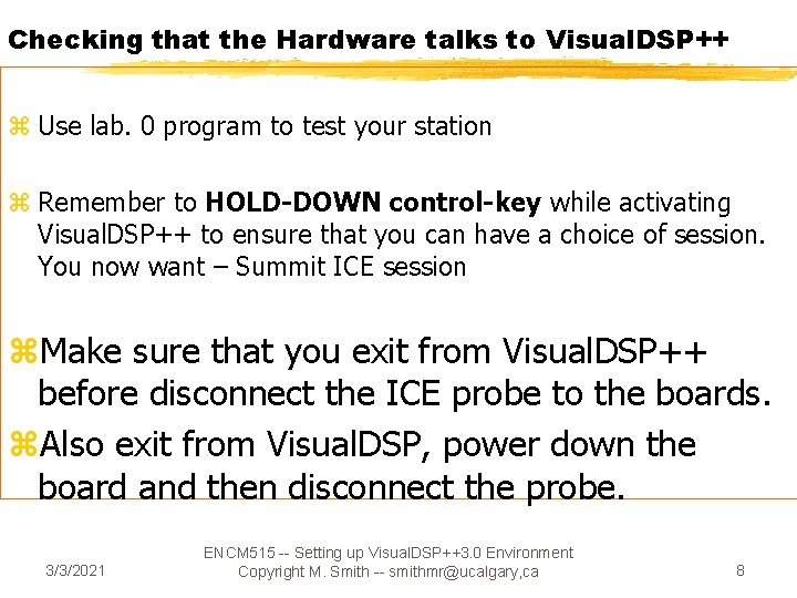 Checking that the Hardware talks to Visual. DSP++ z Use lab. 0 program to