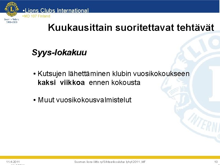  • Lions Clubs International • MD 107 Finland Kuukausittain suoritettavat tehtävät Syys-lokakuu •