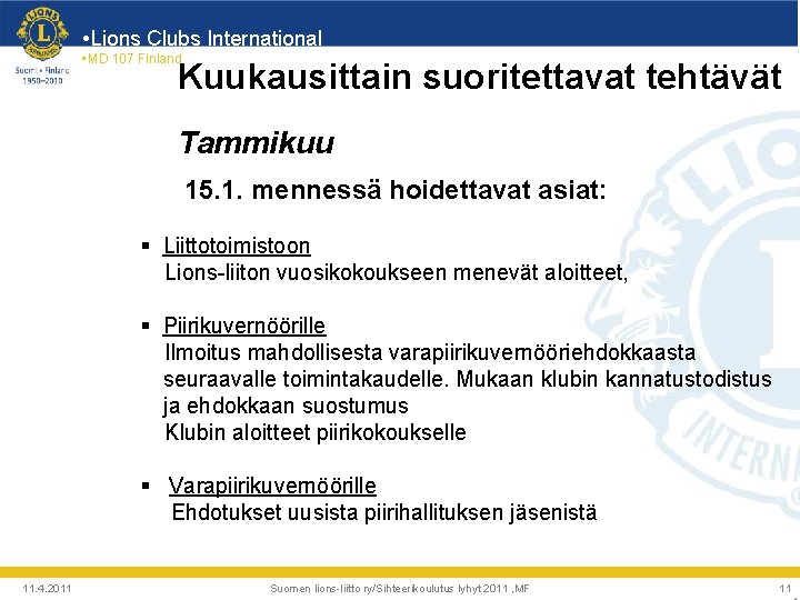  • Lions Clubs International • MD 107 Finland Kuukausittain suoritettavat tehtävät Tammikuu 15.