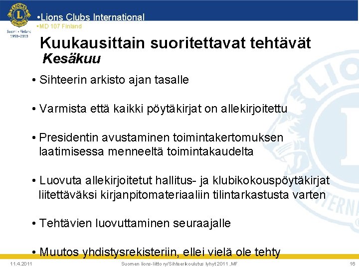  • Lions Clubs International • MD 107 Finland Kuukausittain suoritettavat tehtävät Kesäkuu •