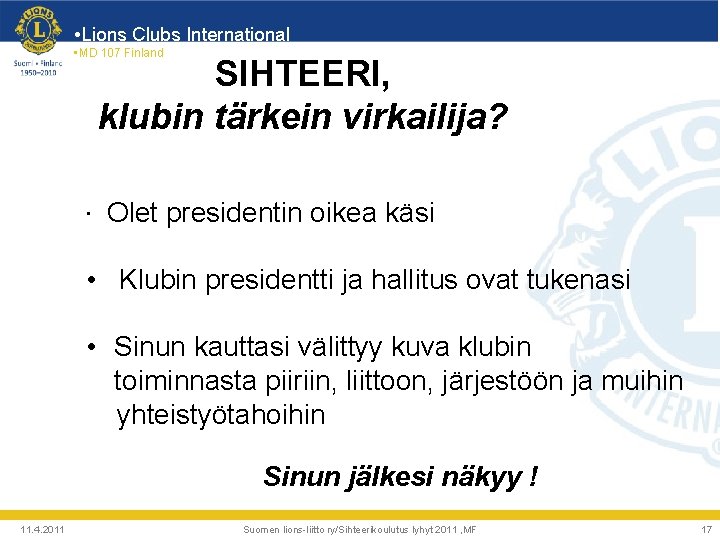  • Lions Clubs International • MD 107 Finland SIHTEERI, klubin tärkein virkailija? •