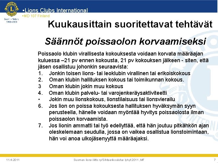  • Lions Clubs International • MD 107 Finland Kuukausittain suoritettavat tehtävät Säännöt poissaolon