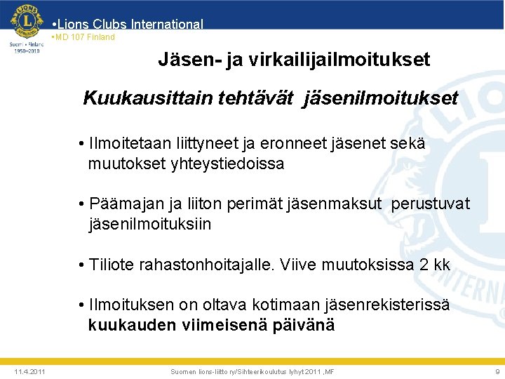  • Lions Clubs International • MD 107 Finland Jäsen- ja virkailijailmoitukset Kuukausittain tehtävät