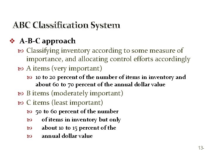 ABC Classification System v A-B-C approach Classifying inventory according to some measure of importance,