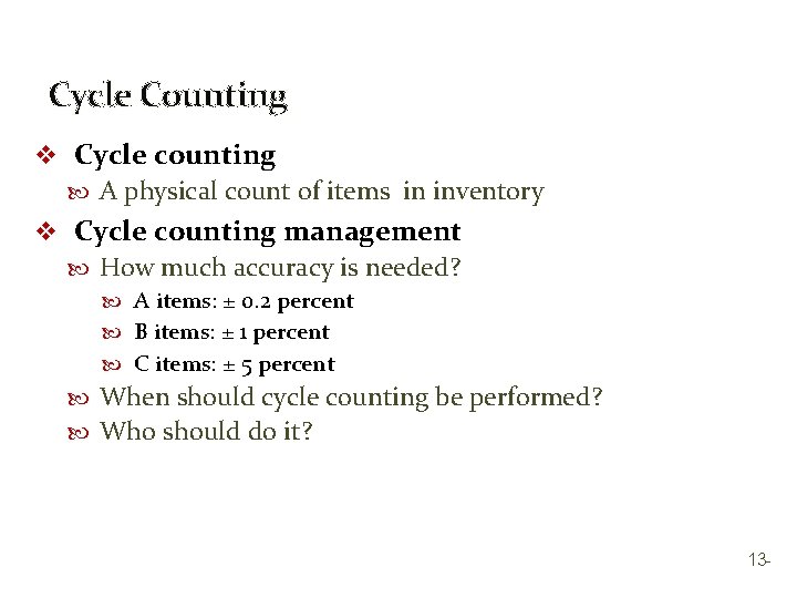 Cycle Counting v Cycle counting A physical count of items in inventory v Cycle