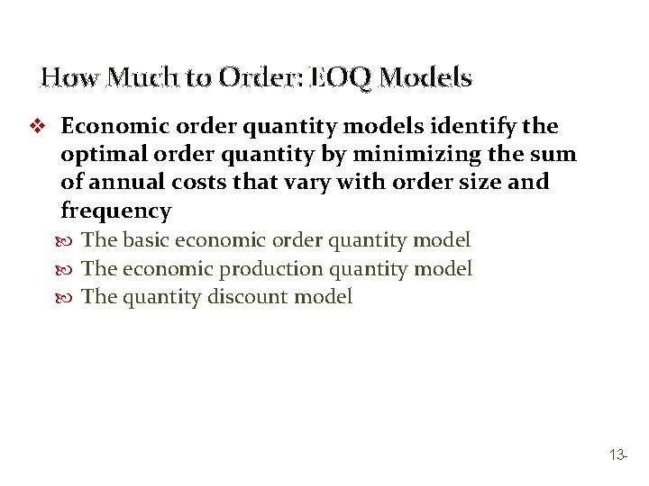 How Much to Order: EOQ Models v Economic order quantity models identify the optimal
