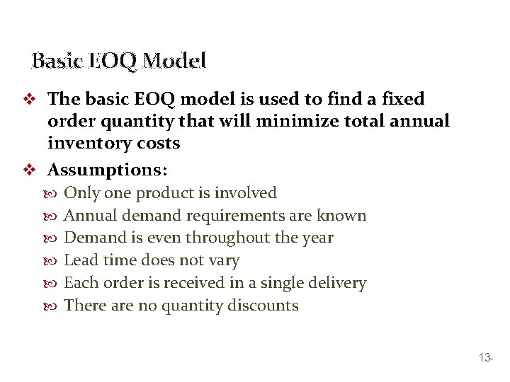 Basic EOQ Model v The basic EOQ model is used to find a fixed