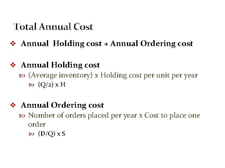 Total Annual Cost v Annual Holding cost + Annual Ordering cost v Annual Holding
