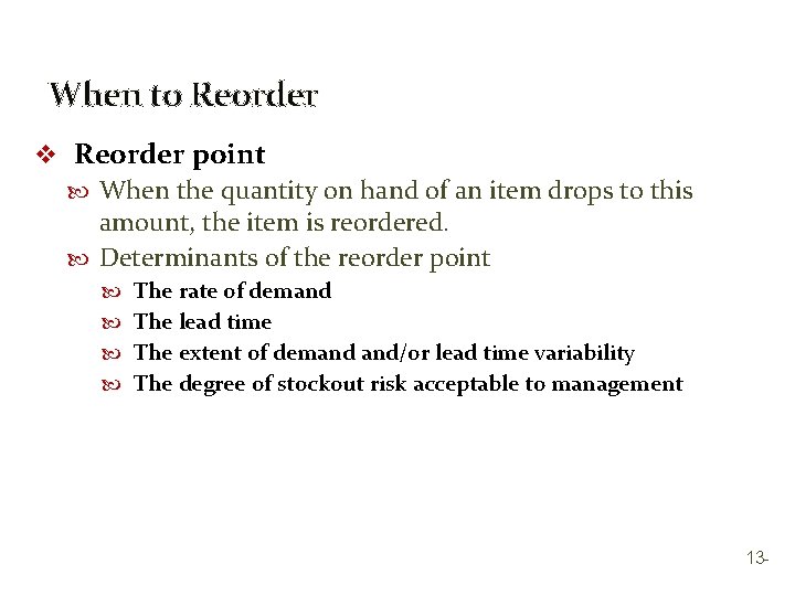 When to Reorder v Reorder point When the quantity on hand of an item