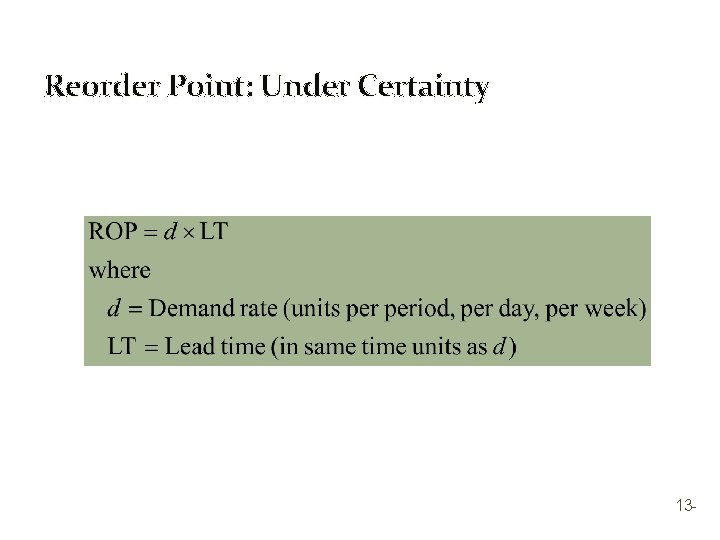 Reorder Point: Under Certainty 13 - 