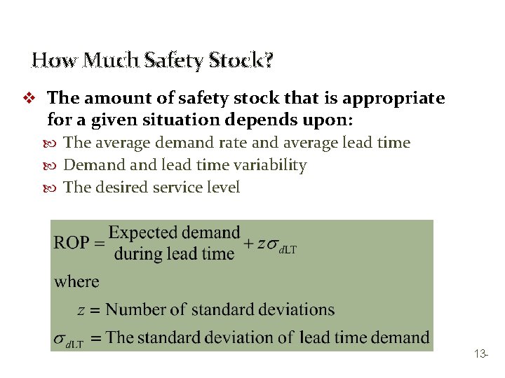 How Much Safety Stock? v The amount of safety stock that is appropriate for