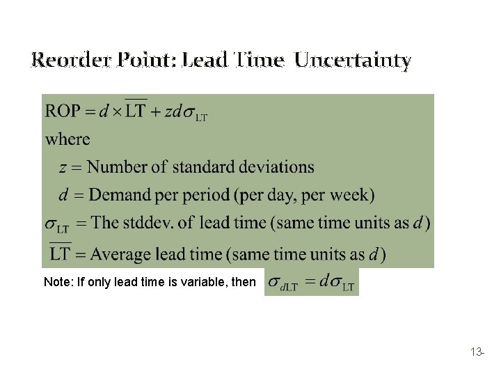 Reorder Point: Lead Time Uncertainty Note: If only lead time is variable, then 13