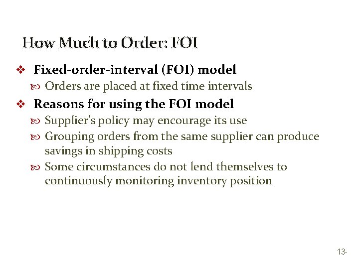 How Much to Order: FOI v Fixed-order-interval (FOI) model Orders are placed at fixed