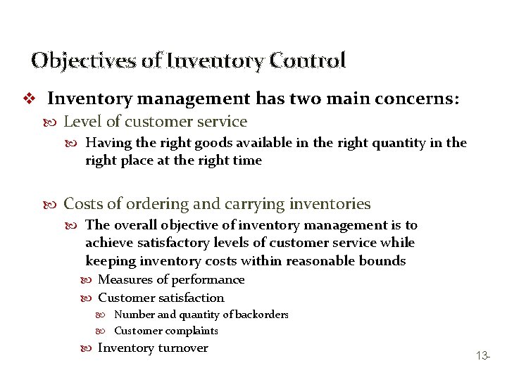 Objectives of Inventory Control v Inventory management has two main concerns: Level of customer