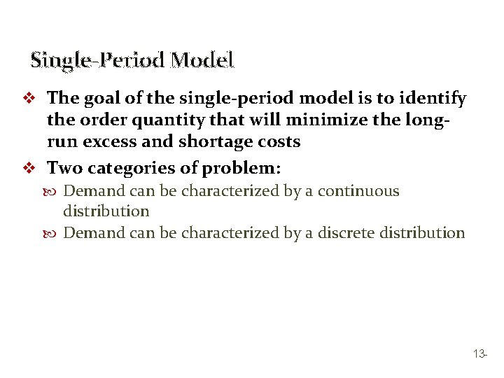 Single-Period Model v The goal of the single-period model is to identify the order