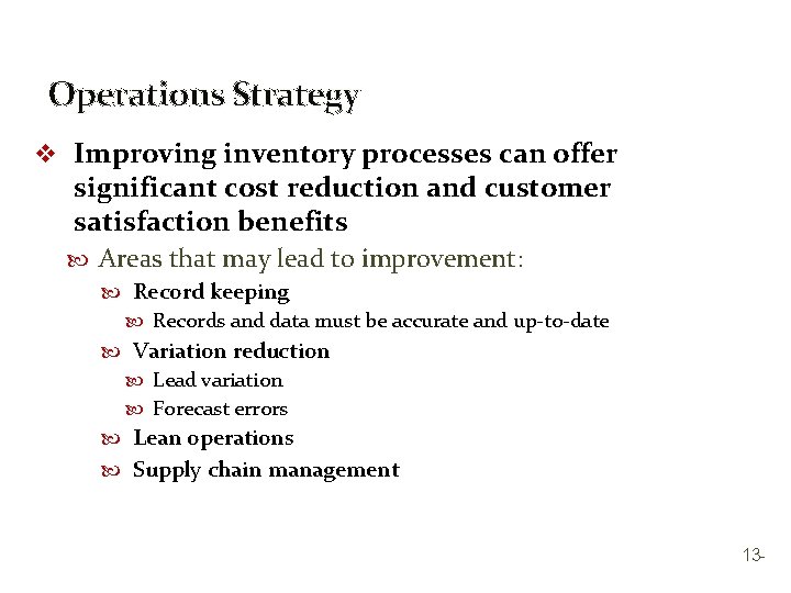 Operations Strategy v Improving inventory processes can offer significant cost reduction and customer satisfaction