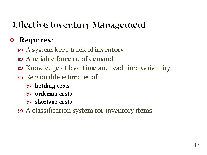 Effective Inventory Management v Requires: A system keep track of inventory A reliable forecast