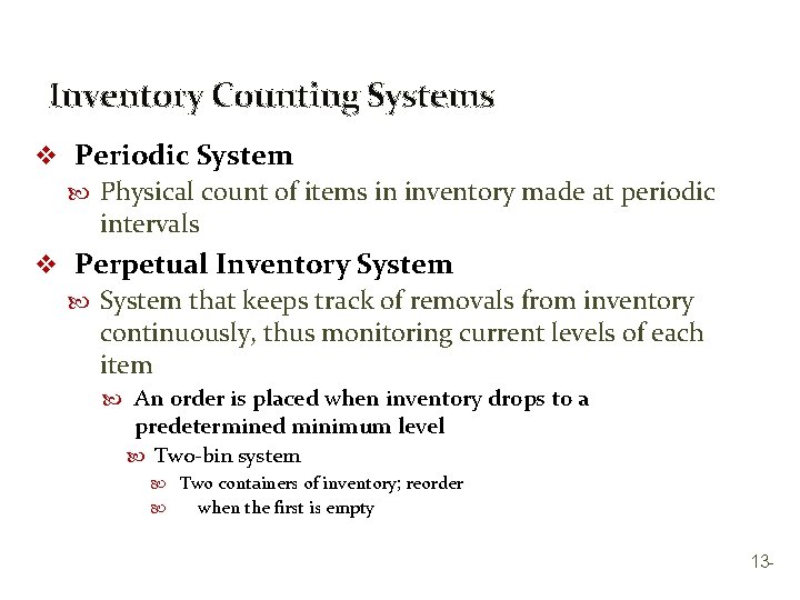 Inventory Counting Systems v Periodic System Physical count of items in inventory made at