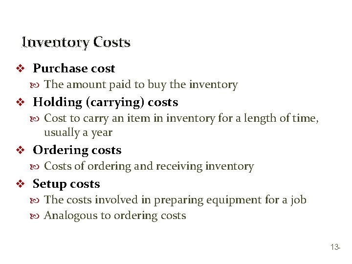 Inventory Costs v Purchase cost The amount paid to buy the inventory v Holding