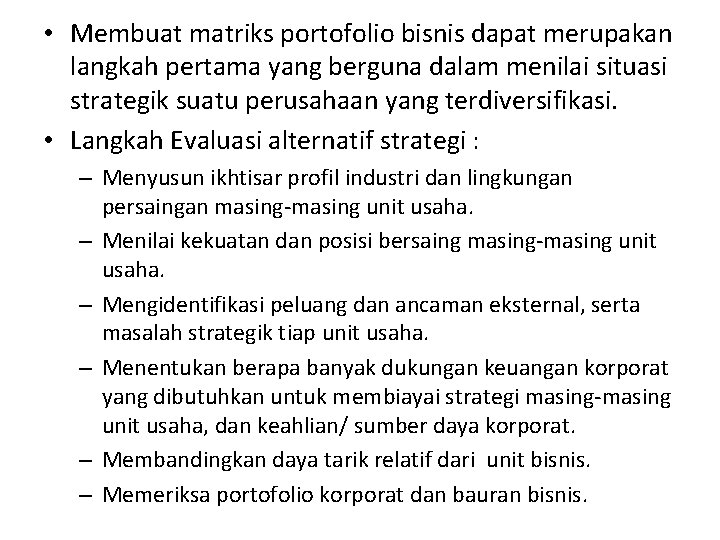  • Membuat matriks portofolio bisnis dapat merupakan langkah pertama yang berguna dalam menilai