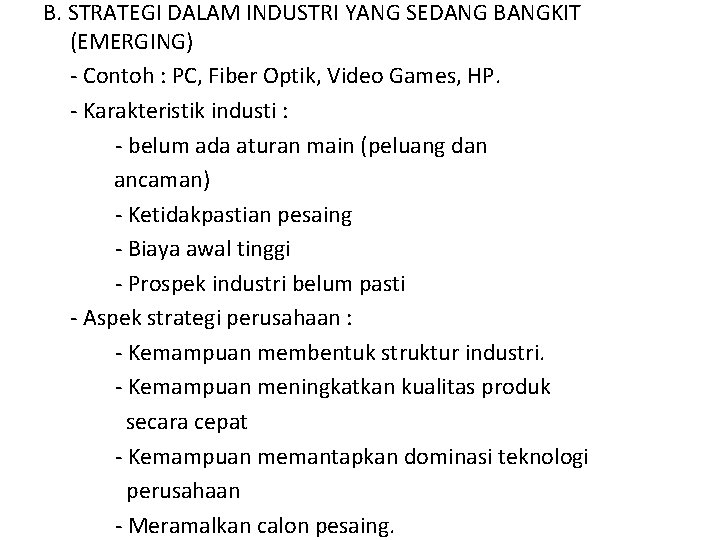 B. STRATEGI DALAM INDUSTRI YANG SEDANG BANGKIT (EMERGING) - Contoh : PC, Fiber Optik,