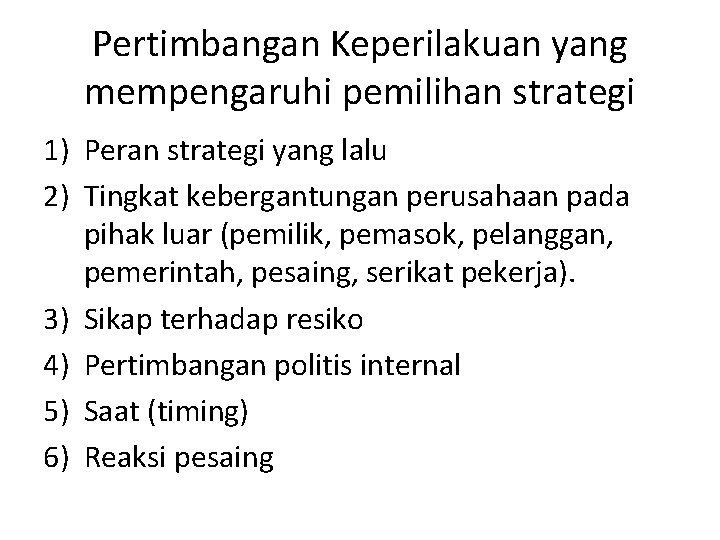 Pertimbangan Keperilakuan yang mempengaruhi pemilihan strategi 1) Peran strategi yang lalu 2) Tingkat kebergantungan