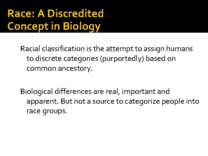 Race: A Discredited Concept in Biology Racial classification is the attempt to assign humans