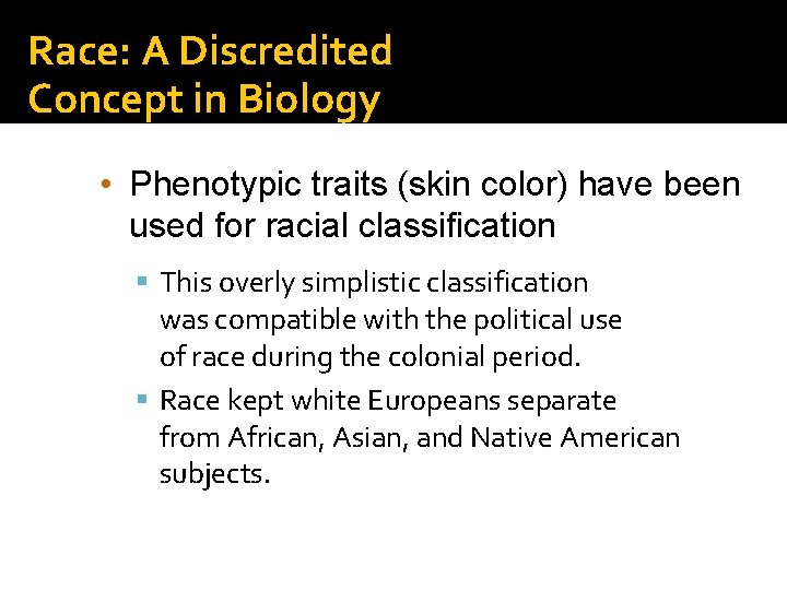 Race: A Discredited Concept in Biology • Phenotypic traits (skin color) have been used