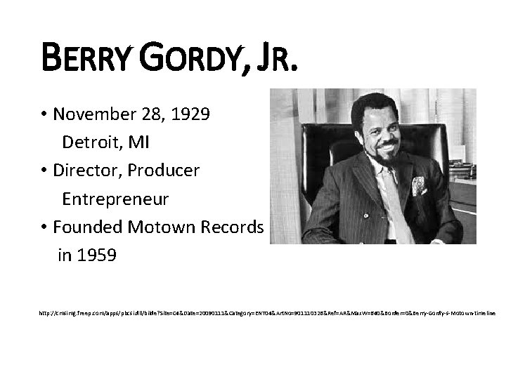 BERRY GORDY, JR. • November 28, 1929 Detroit, MI • Director, Producer Entrepreneur •