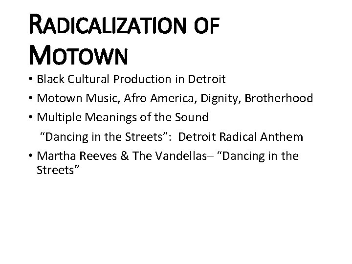 RADICALIZATION OF MOTOWN • Black Cultural Production in Detroit • Motown Music, Afro America,