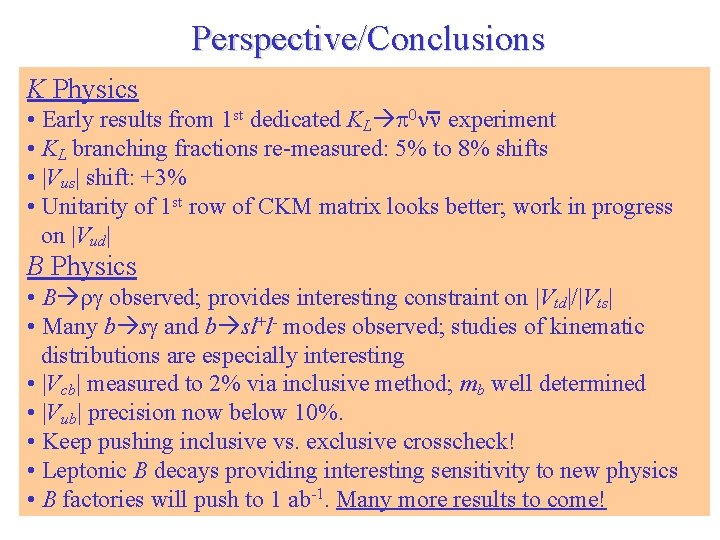 Perspective/Conclusions K Physics • Early results from 1 st dedicated KL p 0 nn